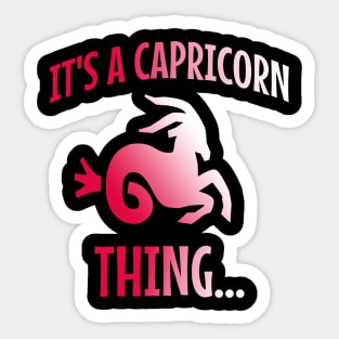 It's a capricorn thing Sticker